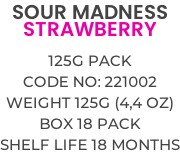 SOUR MADNESS STRAWBERRY  125g PACK Code no: 221002 Weight 125g (4,4 OZ) Box 18 pack Shelf life 18 months